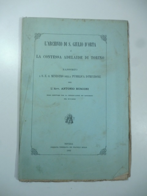 L'archivio di S. Giulio d'Orta e la contessa Adelaide di Torino. Rapporto a S. E. il Ministro della Pubblica Istruzione
